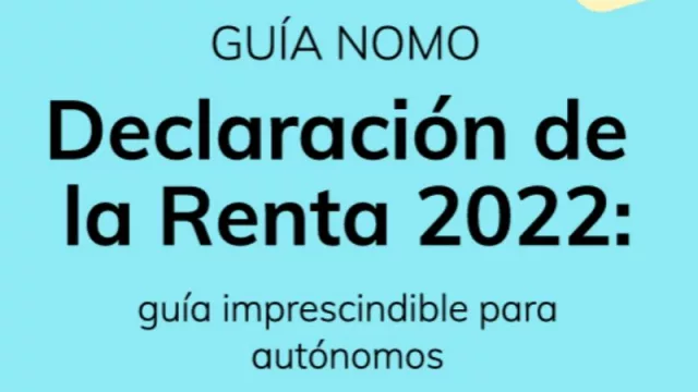 Declaración de la Renta 2022 para autónomos: una guía práctica para evitar confusiones (y saber cuáles son los beneficios fiscales)