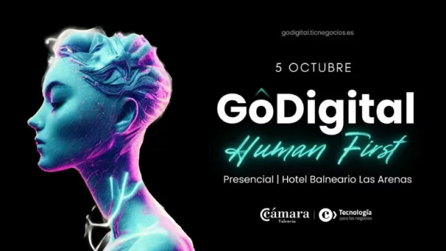 Estamos cerca de GoDigital Human First: el evento de Cámara Valencia que pone a las personas en el centro de la Transformación Tecnológica