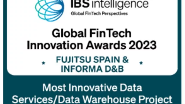 Fujitsu obtiene doble distinción en los IBS Intelligence Global FinTech Innovation Awards 2023 por su proyecto transformador con Informa D&B liderado por Uvance