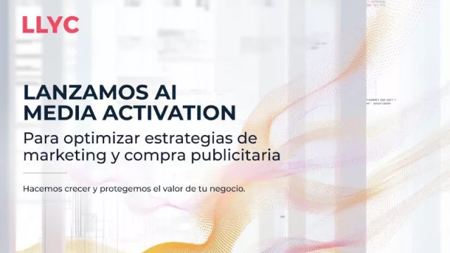 LLYC lanza AI Media Activation para hacer más eficaces las estrategias de marketing